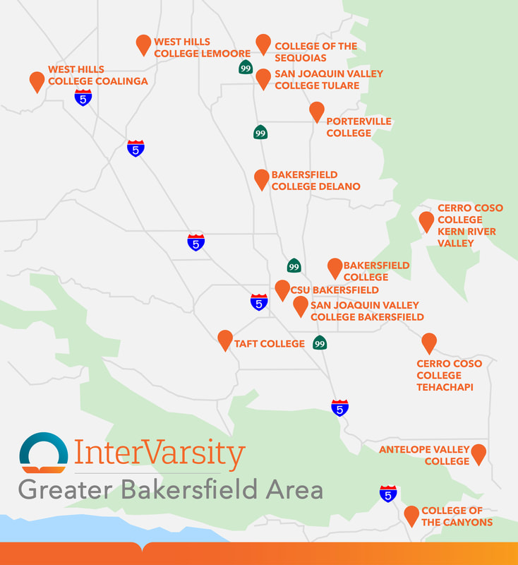 InterVarsity Christian Fellowship: A college ministry in the Greater Bakersfield Area in the south valley! The Greater Bakersfield Area includes: Visalia, Tulare, Coalinga, Lemoore, Porterville, Bakersfield, Taft,Tehachapi,Santa Clarita,Lancaster